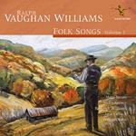 Ralph Vaughan Williams. Folk Songs Volume 1
