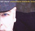 Somewhere Towards Love
