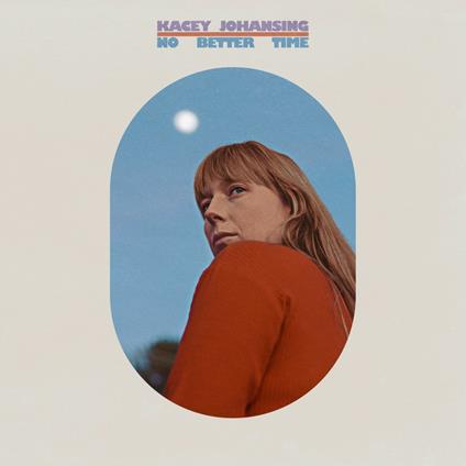 No Better Time - CD Audio di Kacey Johansing