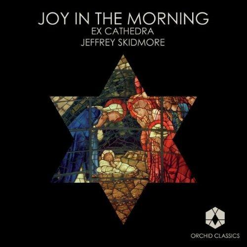 Joy in the Morning - CD Audio di Ex Cathedra