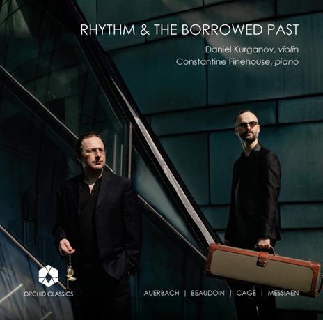 Rhythm & The Borrowed Past: Auerbach, Beaudoin, Cage, Messiaen - CD Audio