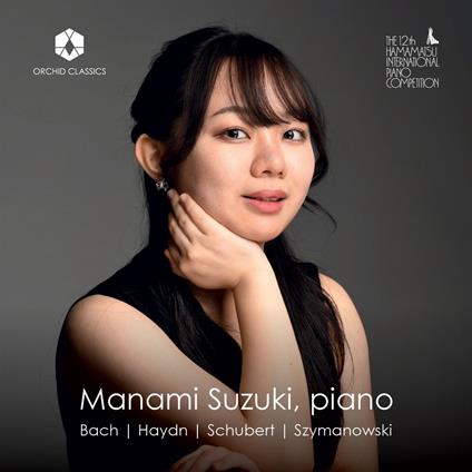 Musiche di Bach, Haydn, Schubert, Szymanowski - CD Audio di Manami Suzuki