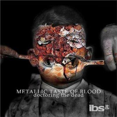 Doctoring the Dead - CD Audio di Metallic Taste of Blood