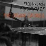 Organ Grinder - CD Audio di Free Nelson Mandoomjazz