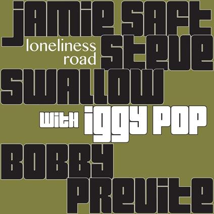 Loneliness Road (feat. Iggy Pop) - CD Audio di Steve Swallow,Bobby Previte,Jamie Saft