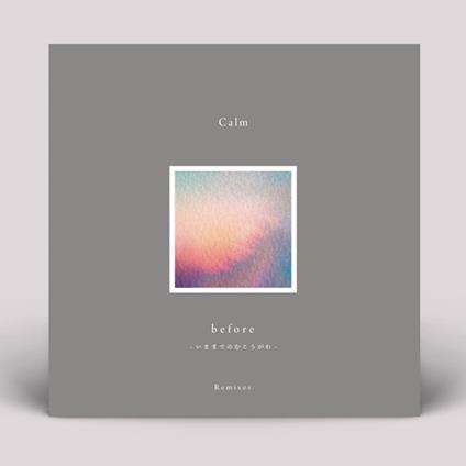 Before: Remixes - Vinile LP di Calm