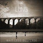 Wait Less - Vinile LP + CD Audio di Lung