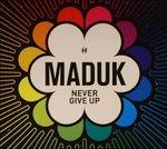 Never Give up - CD Audio di Maduk