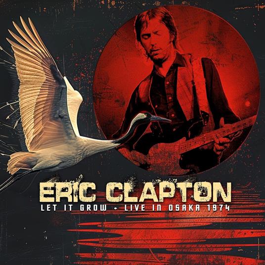 Let It Grow - Live In Osaka 1974 - CD Audio di Eric Clapton