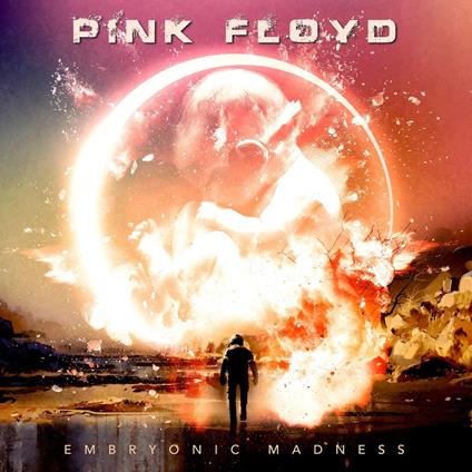 Embryonic Madness - CD Audio di Pink Floyd