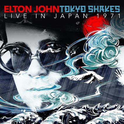 Tokyo Shakes - Live In Japan 1971 - CD Audio di Elton John