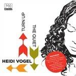 Turn Up the Quiet - CD Audio di Heidi Vogel