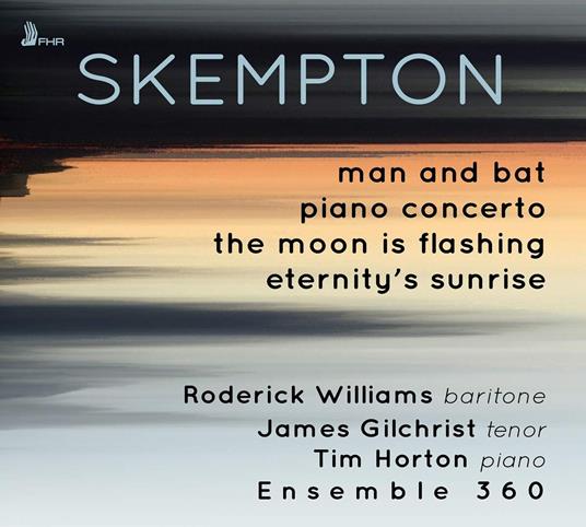 Man and Bat - Concerto per pianoforte - The Moon Is Flashing - Eternity's Sunrise - CD Audio di James Gilchrist,Roderick Williams,Howard Skempton,Tim Horton,Ensemble 360