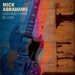 Leaving Home Blues - CD Audio di Mick Abrahams
