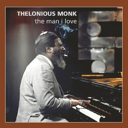 The Man I Love - CD Audio di Thelonious Monk