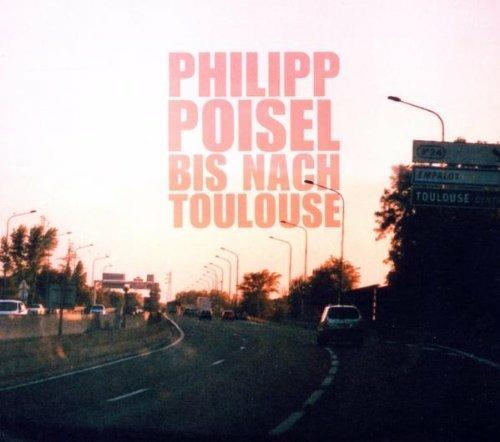 Bis Nach Toulouse - CD Audio di Philipp Poisel