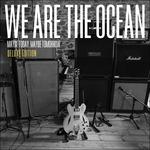 Maybe Today (Deluxe) - CD Audio di We Are the Ocean