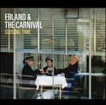 Closing Time - CD Audio di Erland and the Carnival