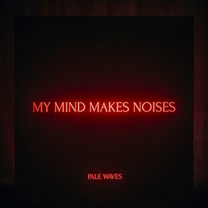 My Mind Makes Noises - CD Audio di Pale Waves