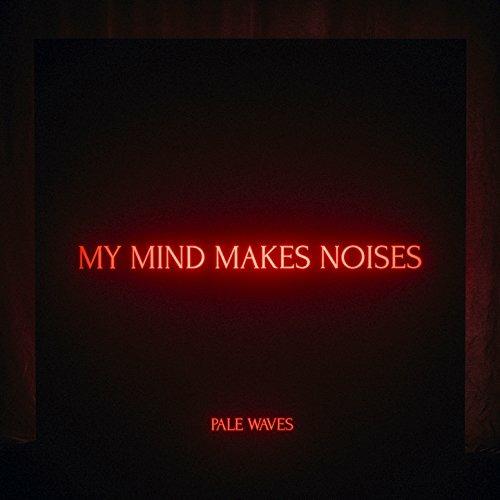 My Mind Makes Noises - CD Audio di Pale Waves