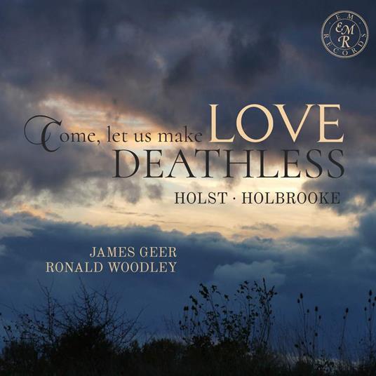 Holst & Holbrooke.Come, Let Us Make Love Deathless - CD Audio di James Geer & Ronald Woodley