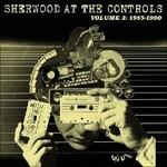 Sherwood at the Controls vol.2 1985-1990 - Vinile LP