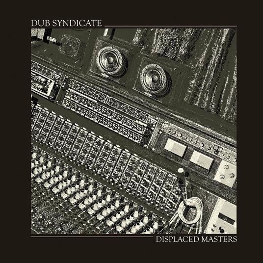 Displaced Masters - Vinile LP di Dub Syndicate