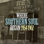 Where Southern Soul Began 1954-1962 - CD Audio