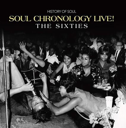 Soul Chronology Live! The Sixties - CD Audio