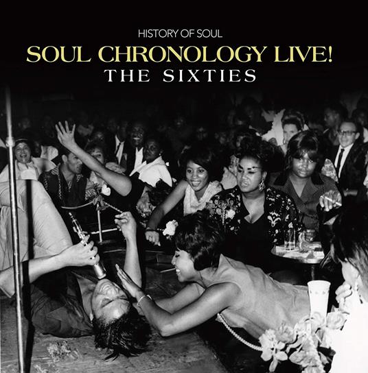 Soul Chronology Live! The Sixties - CD Audio