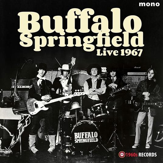 Live 1967 - Vinile LP di Buffalo Springfield