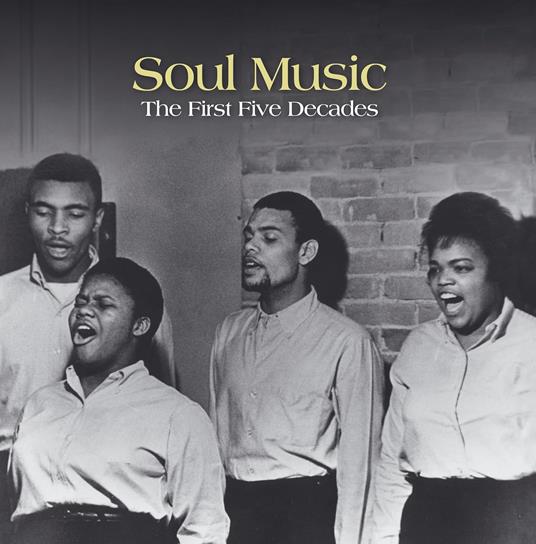 Soul Music. The First Five Decades - CD Audio
