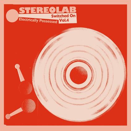 Electrically Possessed. Switched on vol.4 - CD Audio di Stereolab