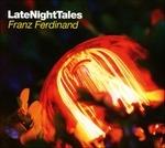 Late Night Tales - CD Audio di Franz Ferdinand