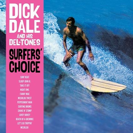 Surfers' Choice - Vinile LP di Dick Dale & His Del-Tones