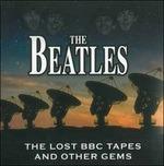 The Lost Bbc Tapes and Other Gems - CD Audio di Beatles