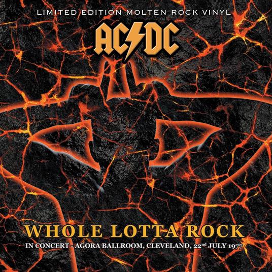Whole Lotta Rock. Live in Concert Agora Ballroom Cleveland 22nd July 1977 (Molten Rock Vinyl) - Vinile LP di AC/DC