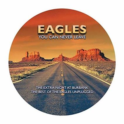 You Can Never Leave (Picture Disc) - Vinile LP di Eagles