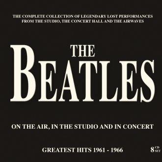 On the Air, in the Studio & in Concert. Greatest Hits 1961-1966 - CD Audio di Beatles