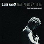 Waltzing Matilda (Love Has Gone Away) - CD Audio di Lou Reed