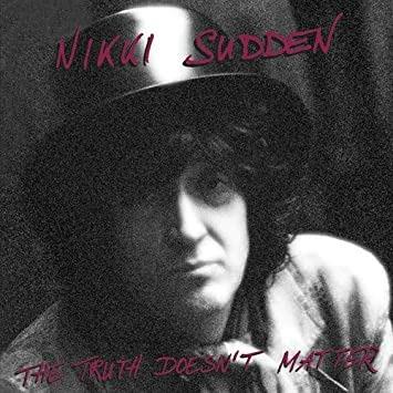 Truth Doesn't Matter (Remixed Remastered) - CD Audio di Nikki Sudden