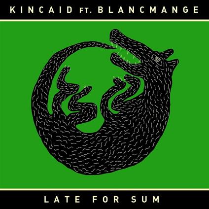 Late for Sum (feat. Blancmange) - CD Audio di Kincaid