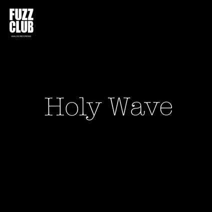 Fuzz Club Session (180 gr. Limited Edition) - Vinile LP di Holy Wave