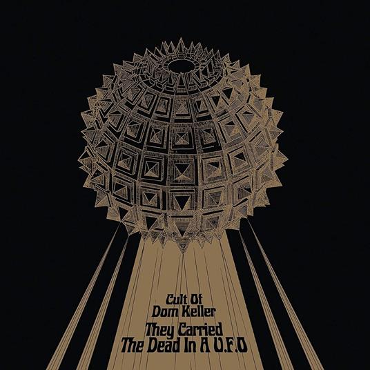 They Carried the Dead in a U.F.O. - Vinile LP di Cult of Dom Keller