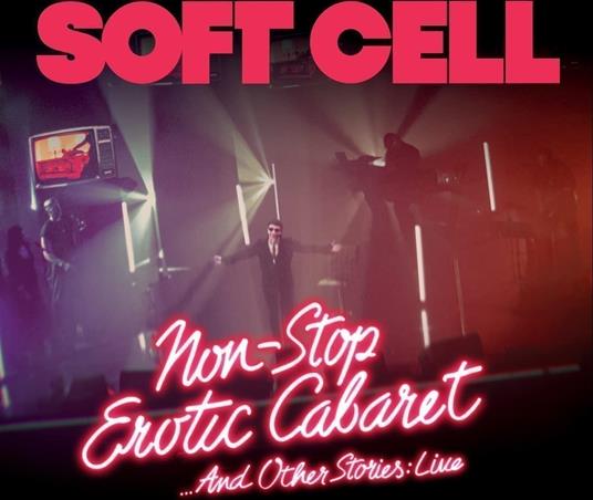 Non Stop Erotic Cabaret & Other Stories: Live - CD Audio di Soft Cell
