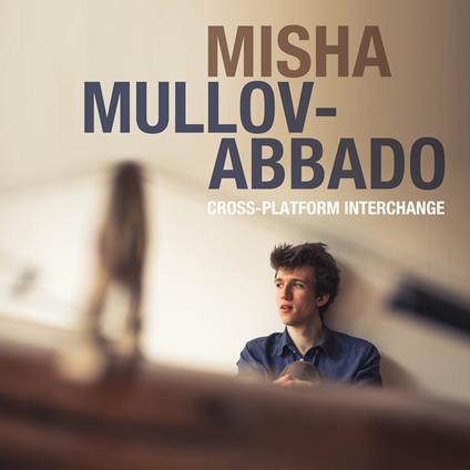 Cross-Platform Interchange - CD Audio di Misha Mullov-Abbado