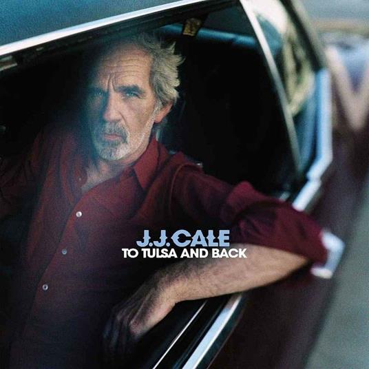 To Tulsa and Back - CD Audio di J.J. Cale