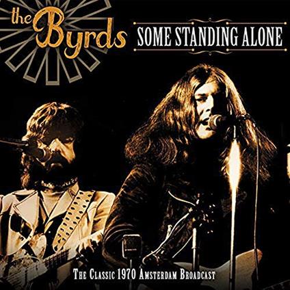 Byrds (The) - Some Standing Alone (2 Cd) - CD Audio di Byrds