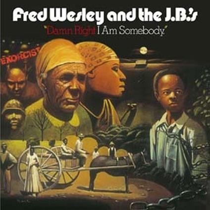 Damn Right I Am Somebody - Vinile LP di Fred Wesley