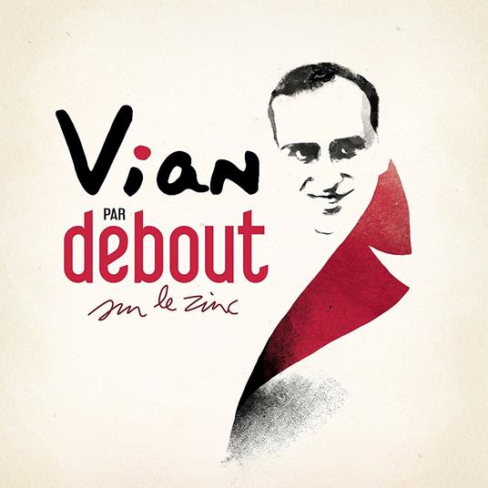 Vian Par Debout Sur Le Zinc - CD Audio di Debout sur le Zinc